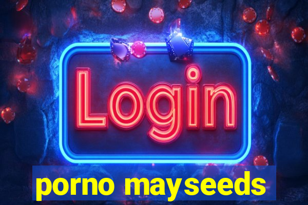 porno mayseeds